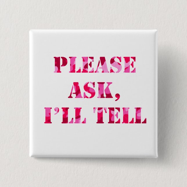 Please Ask, I'll Tell Pink Camo Button (Front)