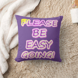 "Please Be Easy Going!" Cute Design. Buy Now Cushion