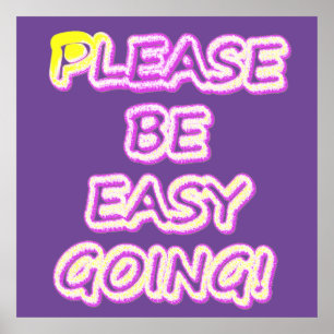 "Please Be Easy Going!" Cute Design. Buy Now Poster