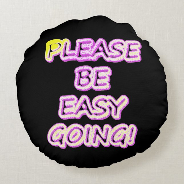 "Please Be Easy Going!" Cute Design. Buy Now Round Cushion (Back)