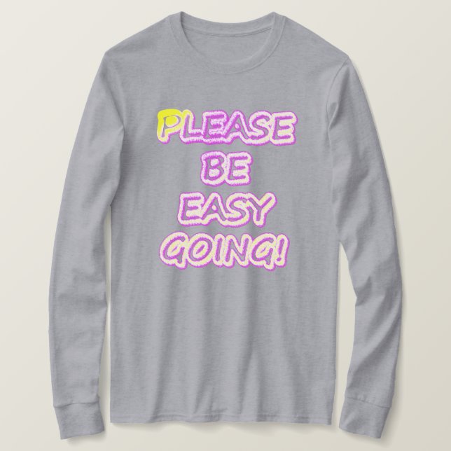 "Please Be Easy Going!" Cute Design. Buy Now T-Shirt (Design Front)