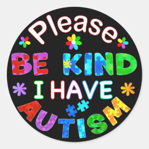Please Be Kind I Have AUTISM Classic Round Sticker