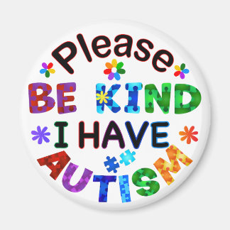 Please Be Kind I Have AUTISM Magnet