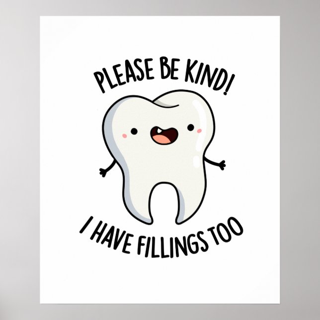 Please Be Kind I Have Fillings Too Cute Tooth Pun Poster (Front)