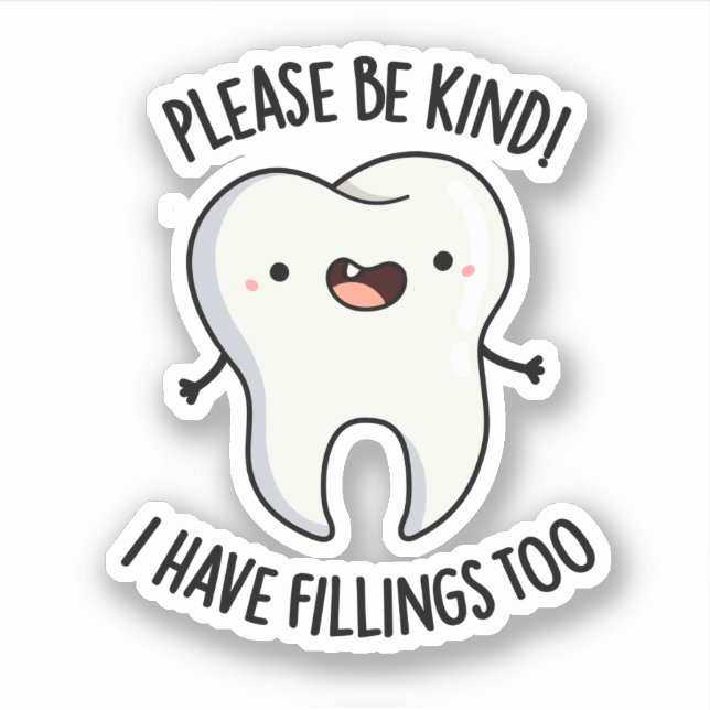 Please Be Kind I Have Fillings Too Funny Tooth Pun (Front)