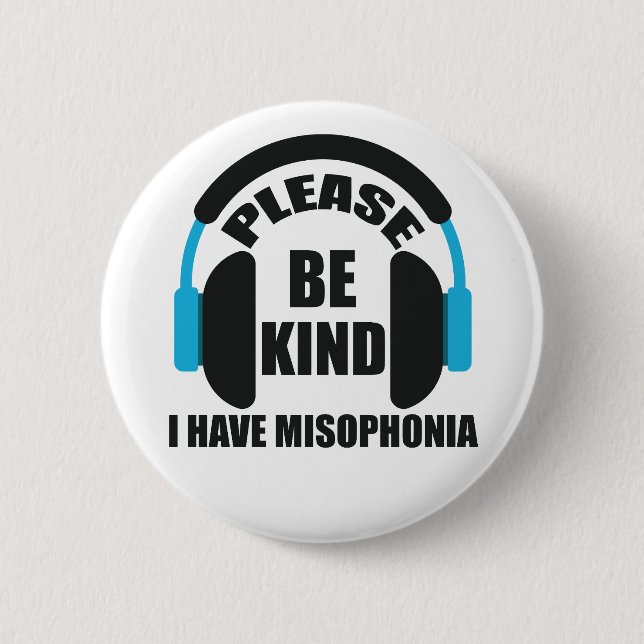 Please Be Kind I Have Misophonia Awareness 6 Cm Round Badge (Front)
