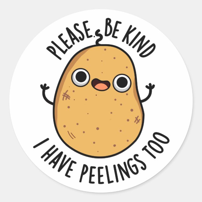 Please Be Kind I Have Peelings Too Potato Pun Classic Round Sticker (Front)