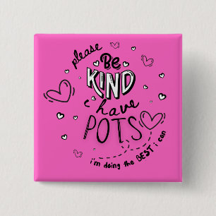 Please Be Kind I Have Pots Im Doing The Best I Can 15 Cm Square Badge