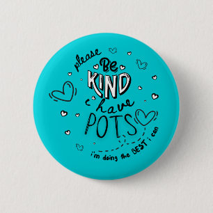 Please Be Kind I Have Pots Im Doing The Best I Can 6 Cm Round Badge