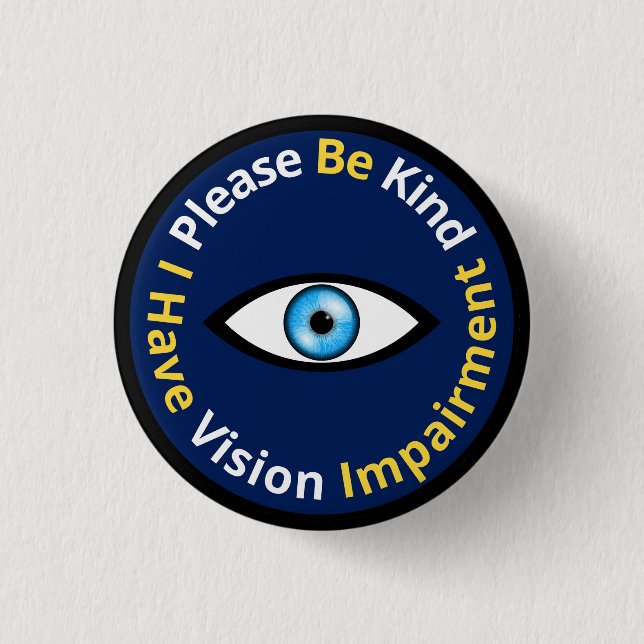 Please Be Kind, I Have Vision Impairment - blue 3 Cm Round Badge (Front)