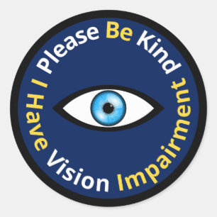 Please Be Kind, I Have Vision Impairment - blue Classic Round Sticker
