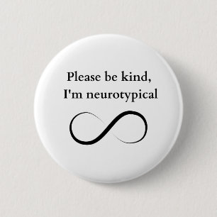 Please be kind, I'm neurotypical button