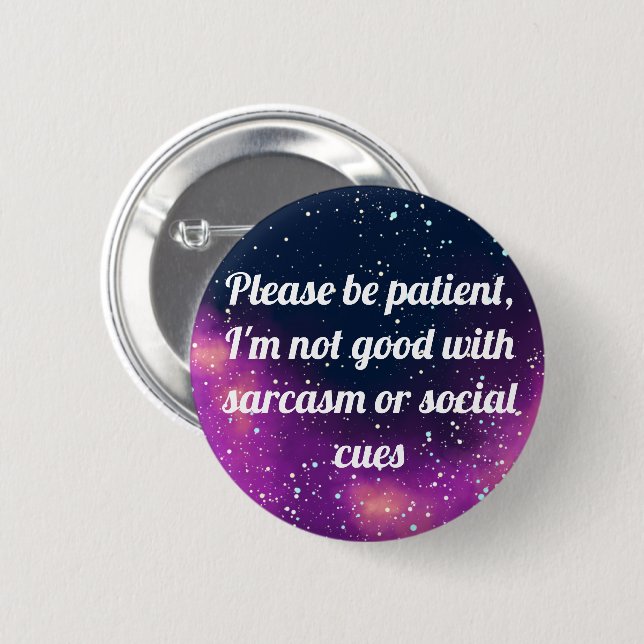 Please Be Patient Customisable Galaxy Identity 6 Cm Round Badge (Front & Back)