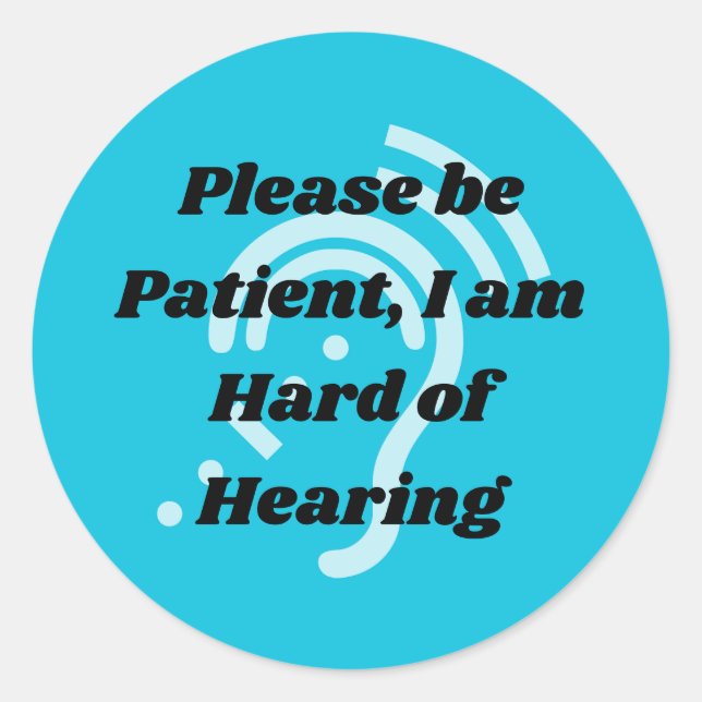 please be patient hard of hearing - blue classic round sticker (Front)