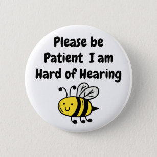 Please Be Patient I Am Hard of Hearing 6 Cm Round Badge