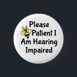 Please Be Patient I Am Hearing Impaired Deaf 3 Cm Round Badge<br><div class="desc">Cute bee design that says "Please Be Patient I Am Hearing Impaired". Perfect to help get the message across.</div>
