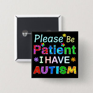 Please Be Patient I Have AUTISM 15 Cm Square Badge