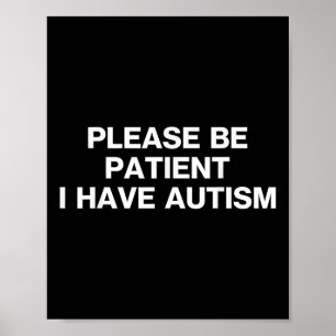Please Be Patient I Have Autism, Autistic Autism Poster