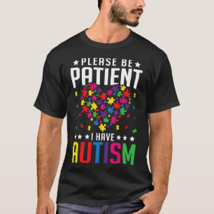Please Be Patient I Have Autism Autistic Child Kid T-Shirt