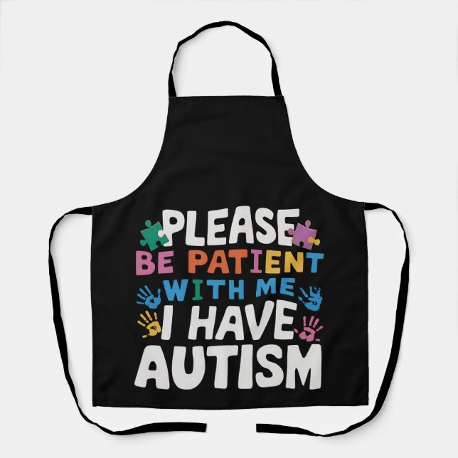 Please Be Patient I Have Autism Awareness  Apron (Front)