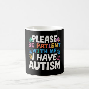 Please Be Patient I Have Autism Awareness  Coffee Mug