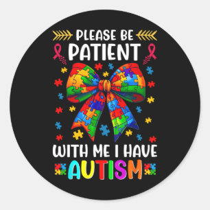 Please Be Patient I Have Autism Awareness Coquette Classic Round Sticker