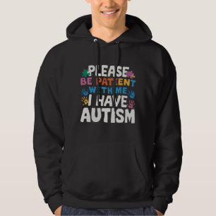 Please Be Patient I Have Autism Awareness Hoodie