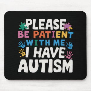 Please Be Patient I Have Autism Awareness Mouse Pad
