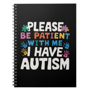 Please Be Patient I Have Autism Awareness Notebook