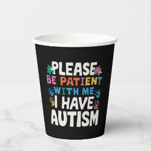 Please Be Patient I Have Autism Awareness  Paper Cups