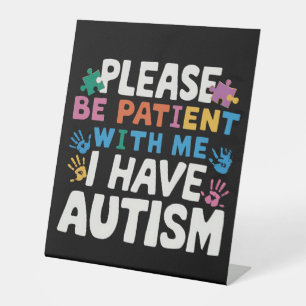 Please Be Patient I Have Autism Awareness  Pedestal Sign