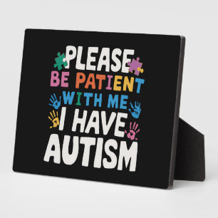 Please Be Patient I Have Autism Awareness  Plaque