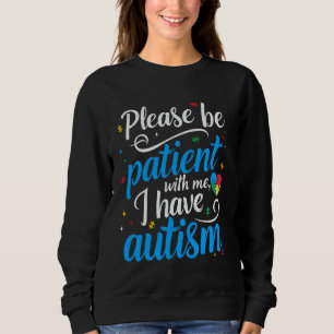 Please Be Patient I Have Autism Awareness Puzzle H Sweatshirt