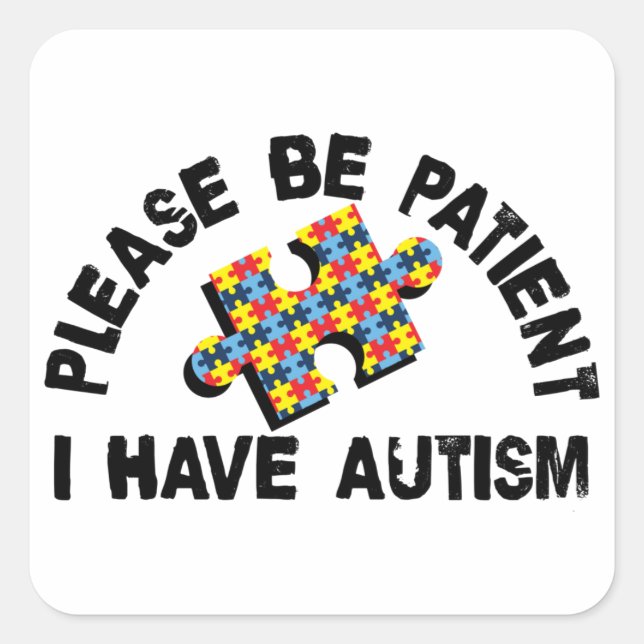 Please Be Patient I Have Autism Awareness Puzzle Square Sticker (Front)