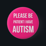 Please be patient, I have Autism Badge Pin Button<br><div class="desc">Please be patient,  I have Autism Badge Pin Button</div>
