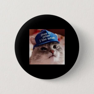 Please Be Patient I Have Autism Cat Funny 6 Cm Round Badge