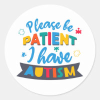 Please Be Patient I Have Autism