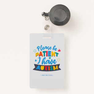 Please Be Patient I Have Autism Custom Badge ID Badge