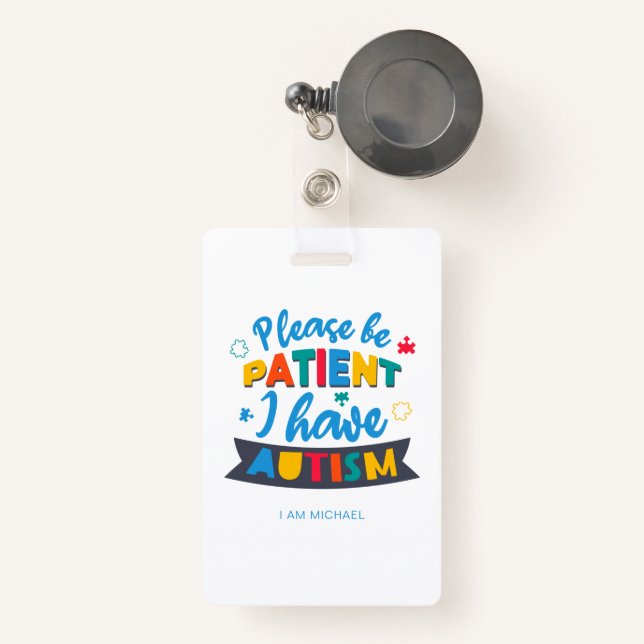 Please Be Patient I Have Autism Custom ID Badge (Front with Retractable)