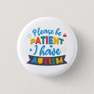 Please Be Patient I Have Autism Custom Matching 3 Cm Round Badge