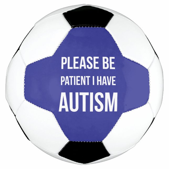 Please be Patient, I have Autism football blue Soccer Ball (Front)