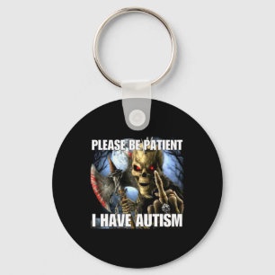 Please Be Patient I Have Autism Funny Hard Skeleto Key Ring
