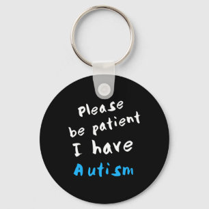 Please Be Patient I Have Autism Key Ring