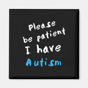Please Be Patient I Have Autism Magnet