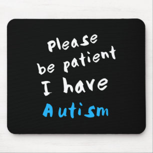 Please Be Patient I Have Autism Mouse Pad
