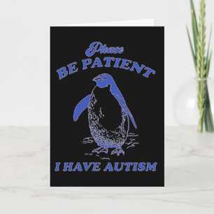 Please Be Patient I Have Autism Penguin Card