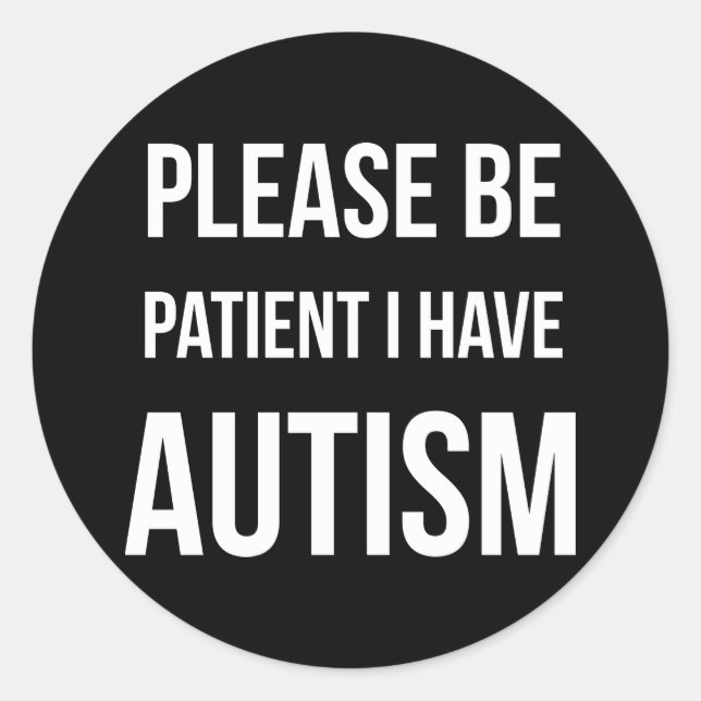 Please be patient, I have Autism Stickers (Front)