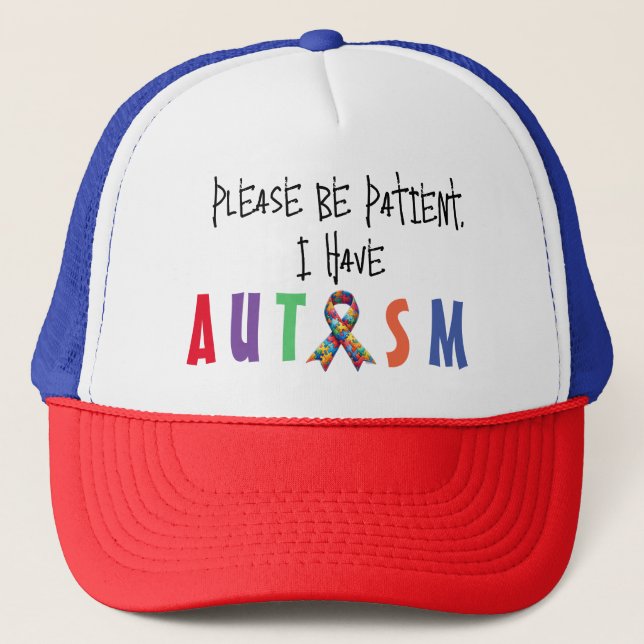 Please Be Patient I Have Autism Trucker Hat (Front)