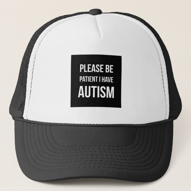 Please be patient, I have Autism Trucker Hat (Front)