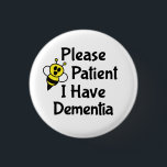 Please Be Patient I Have Dementia 3 Cm Round Badge<br><div class="desc">Cute bee design that says "Please Be Patient I Have Dementia". Perfect for those with cognitive decline to help get the message across.</div>
